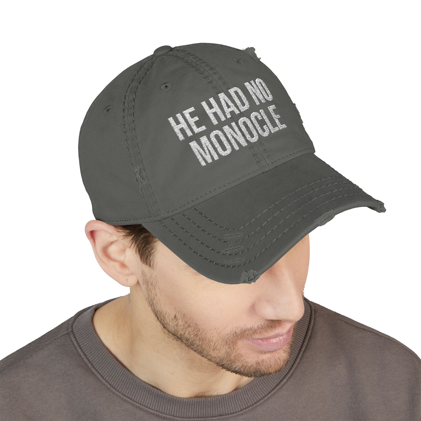 HE HAD NO MONOCLE - (White Text)-Distressed Dad Hat (Embroidery)