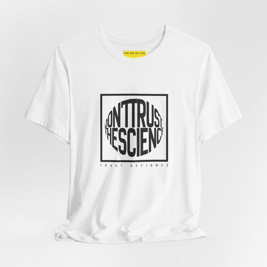 Dob't Trust the Science Trust Defiance (Live and Let Live)