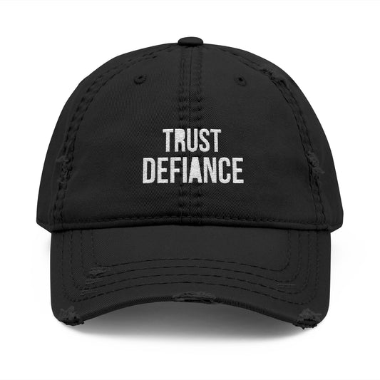 TRUST DEFIANCE (white text) Distressed Dad Hat (Embroidery)