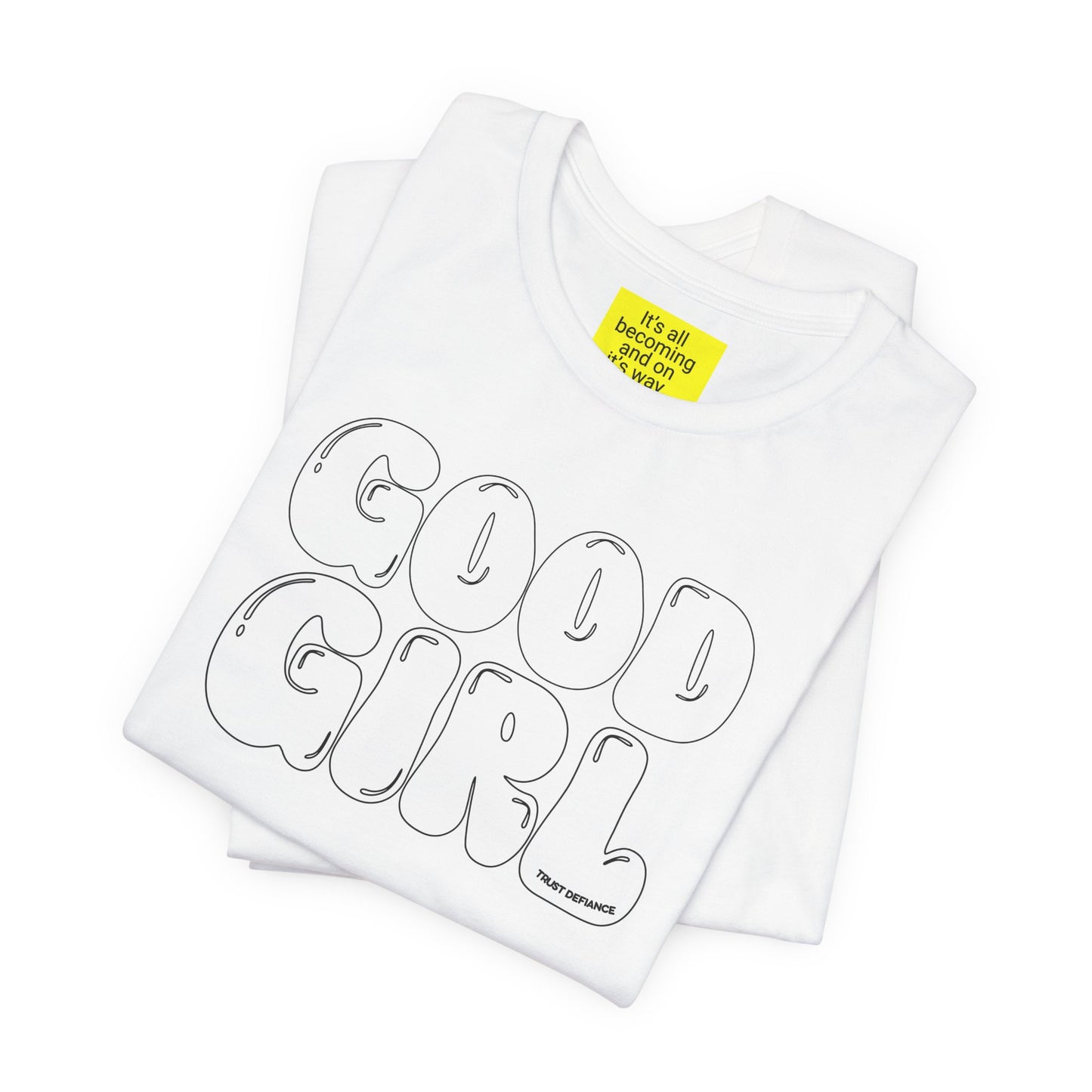 GOOD GIRL (It's all becoming and on it's way) Unisex Jersey Short Sleeve Tee