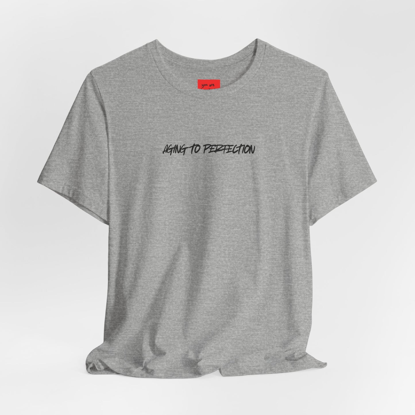 AGING TO PERFECTION (You are Amazing and Beautiful) -Unisex Jersey Short Sleeve Tee