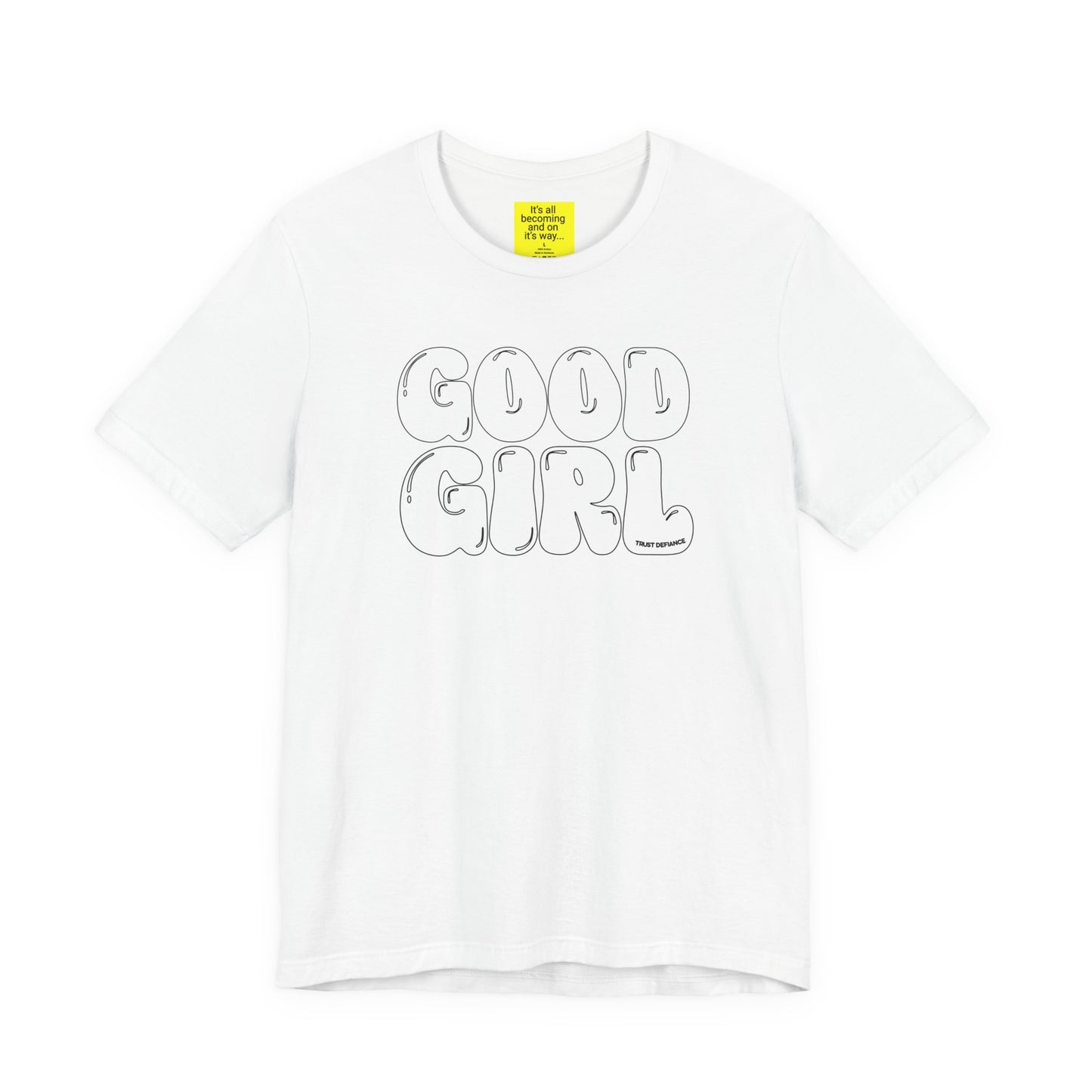 GOOD GIRL (It's all becoming and on it's way) Unisex Jersey Short Sleeve Tee