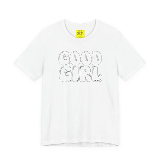 GOOD GIRL (It's all becoming and on it's way) Unisex Jersey Short Sleeve Tee