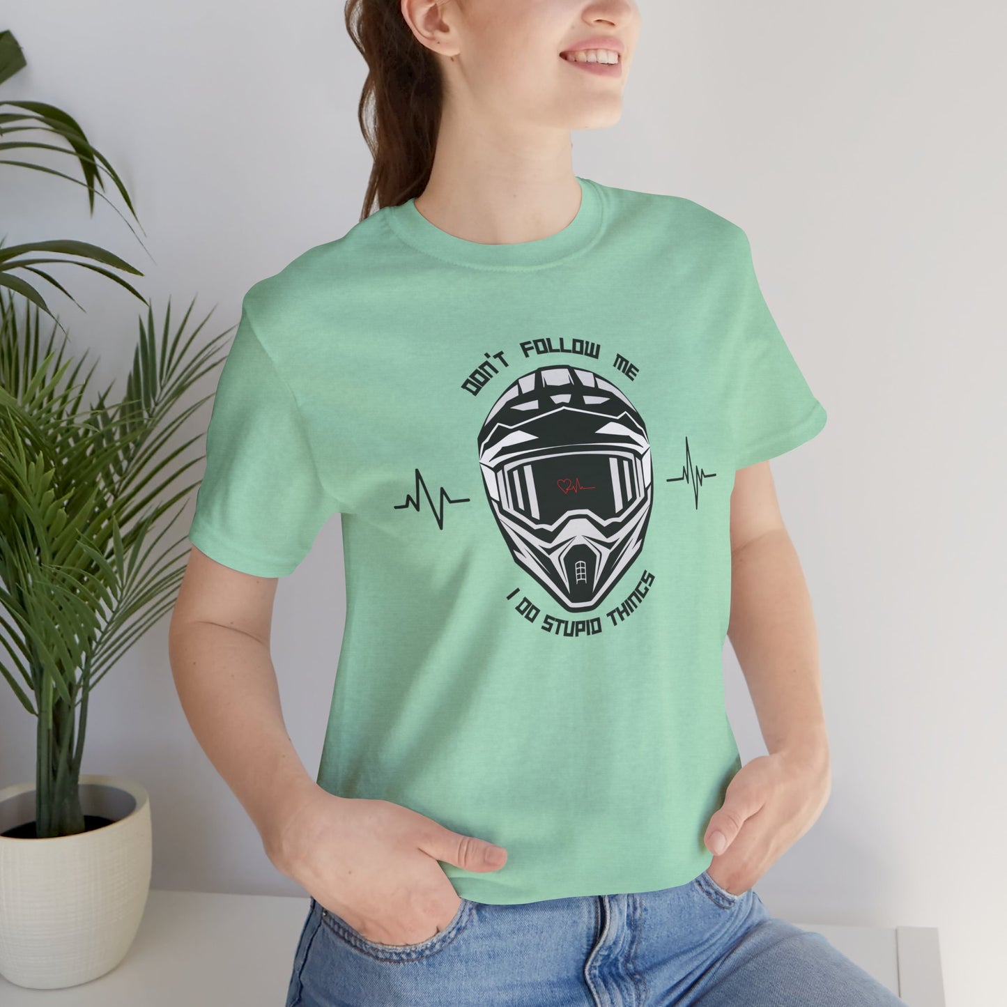 DON'T FOLLOW ME, I DO STUPID THINGS - Unisex Jersey Short Sleeve Tee