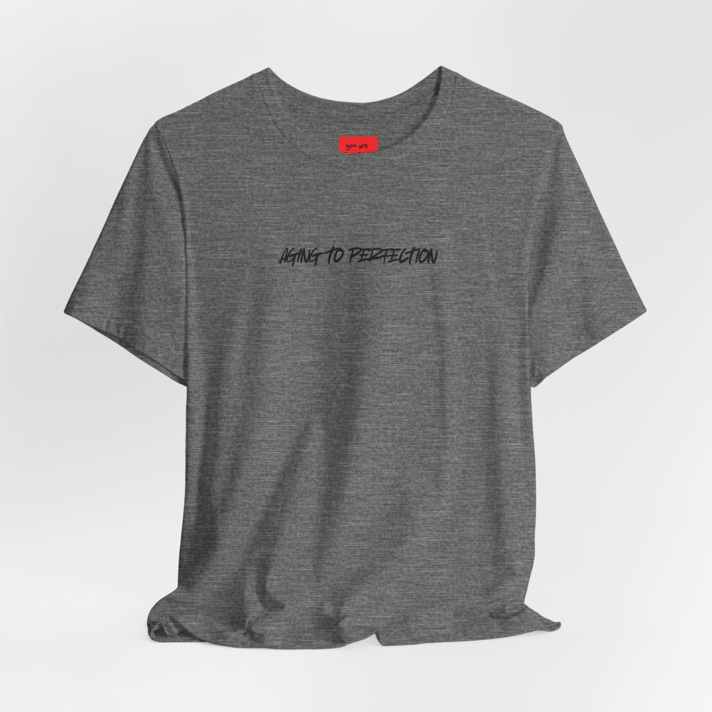 AGING TO PERFECTION (You are Amazing and Beautiful) -Unisex Jersey Short Sleeve Tee