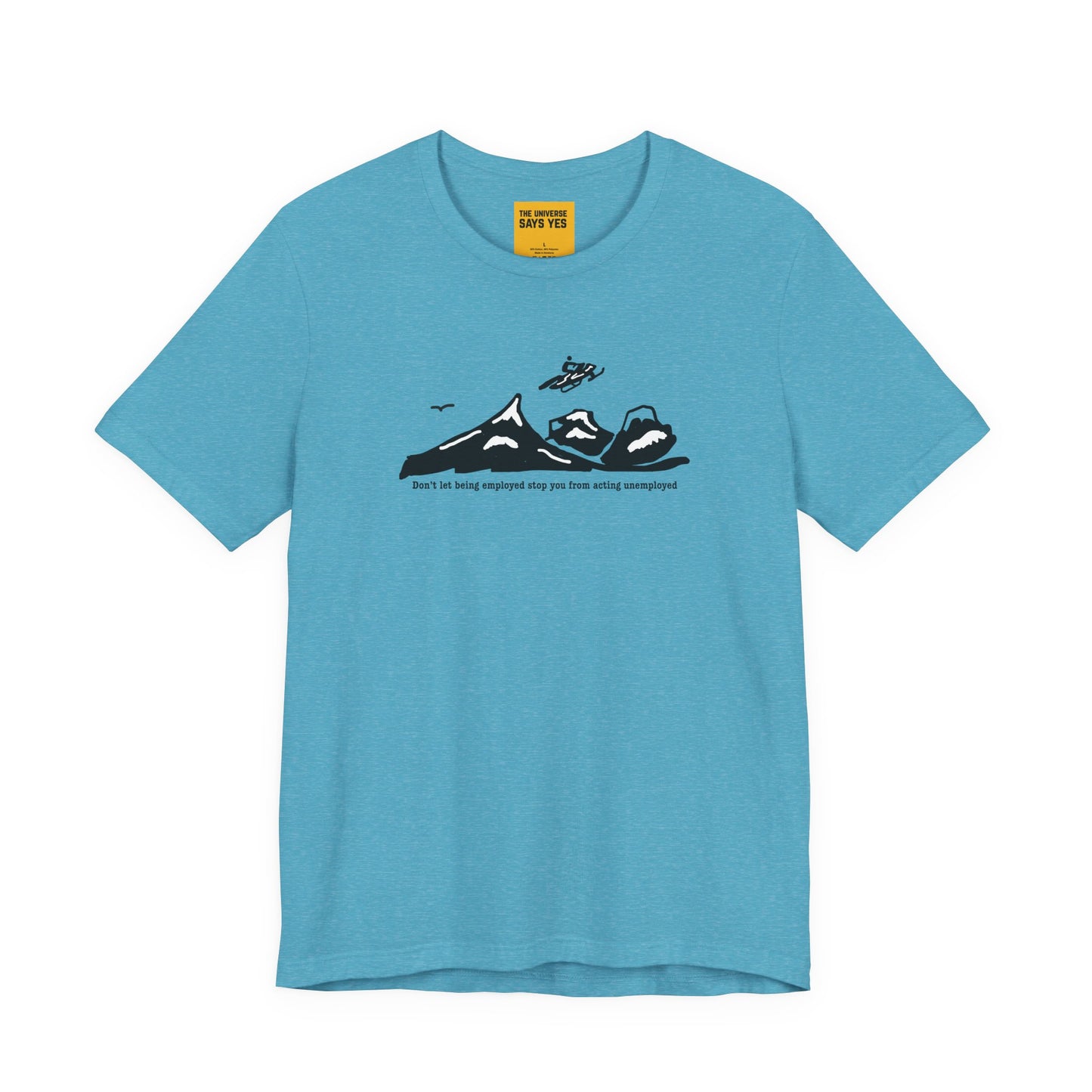 DON'T LET BEING EMPLOYED STOP YOU FROM ACTING UNEMPLOYED Snowmobile T-Shirt