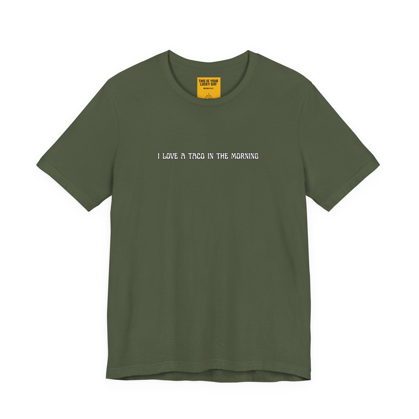 I LOVE A TACO IN THE MORNING (This Is Your Lucky Day neck label)