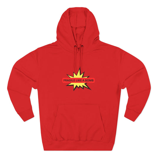 FRAGILE LIKE A BOMB- "ECO and SUSTAINABLE”, 80% Cotton, Three-Panel Fleece Hoodie-(BCI)(OEKO-TEX)