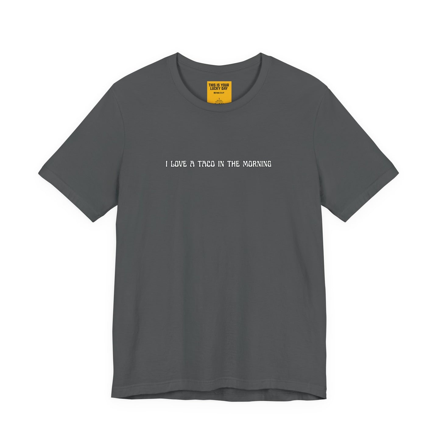 I LOVE A TACO IN THE MORNING (This Is Your Lucky Day neck label)