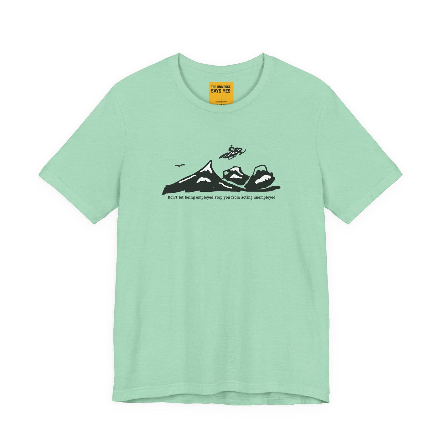 DON'T LET BEING EMPLOYED STOP YOU FROM ACTING UNEMPLOYED Snowmobile T-Shirt
