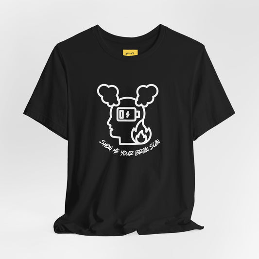 SHOW ME YOUR BRAIN SCAN - Unisex Jersey T-Shirt