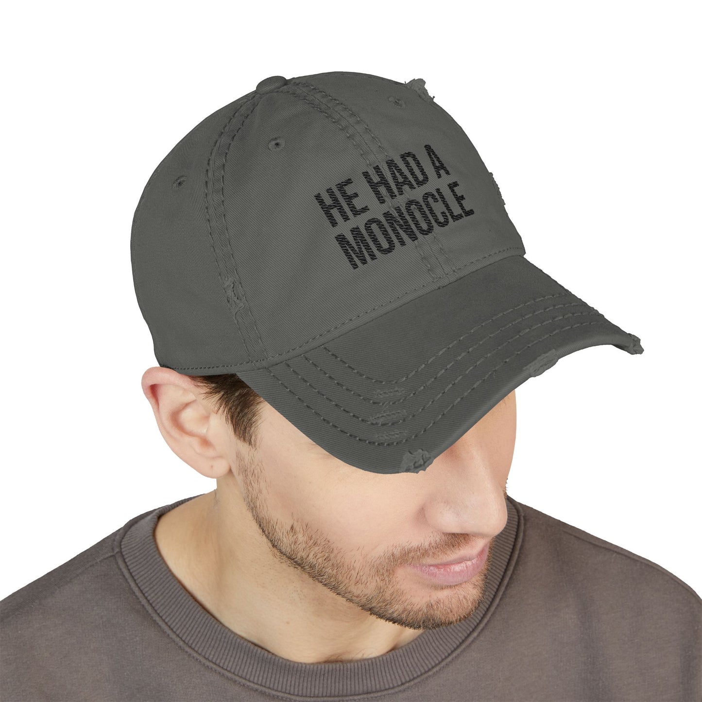 HE HAD A MONOCLE - (Black Text)- Distressed Dad Hat (Embroidery)