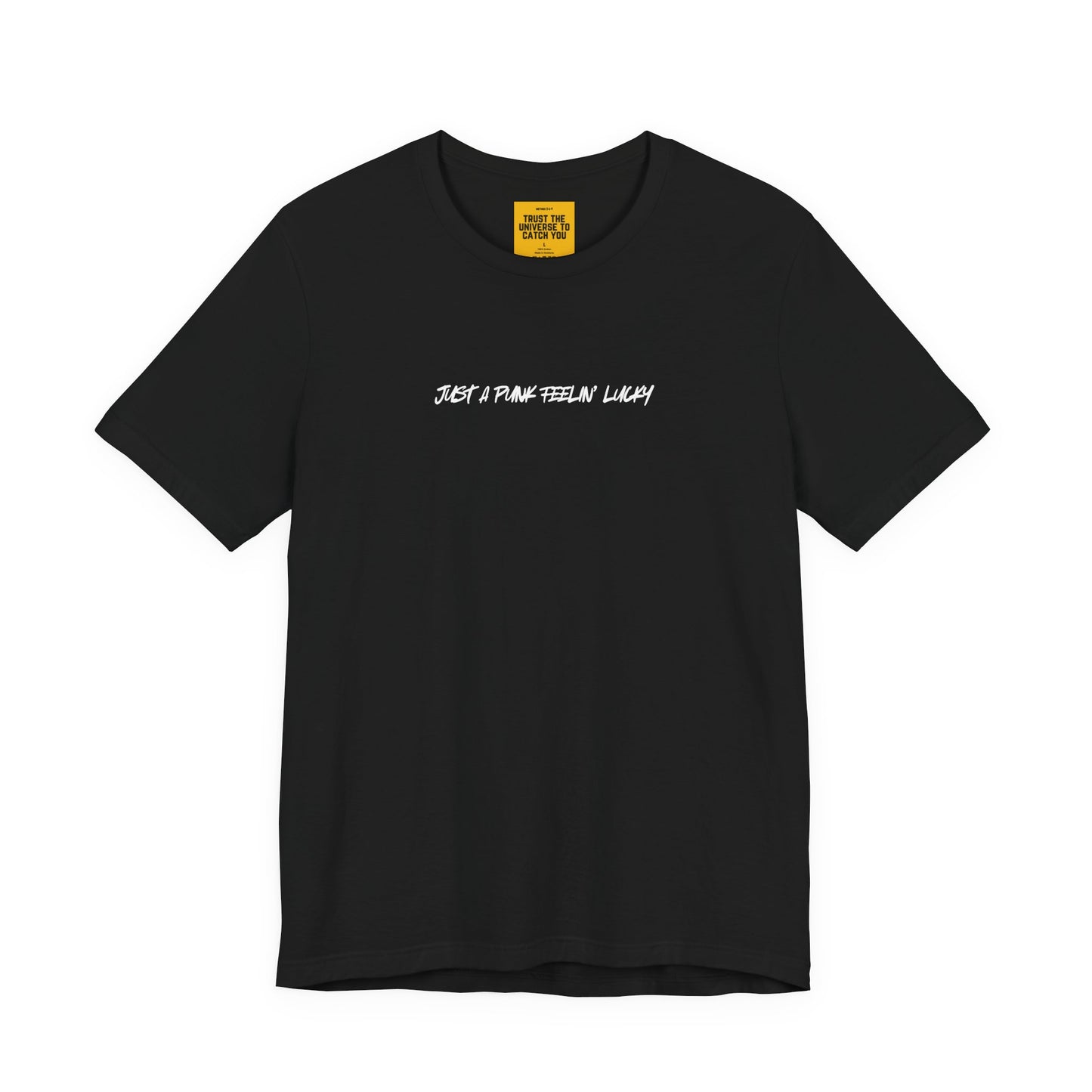JUST A PUNK FEELIN' LUCKY- (Trust The Universe To Catch You neck label) -Unisex Jersey Short Sleeve Tee— Clint Eastwood Punk Vibe T-Shirt