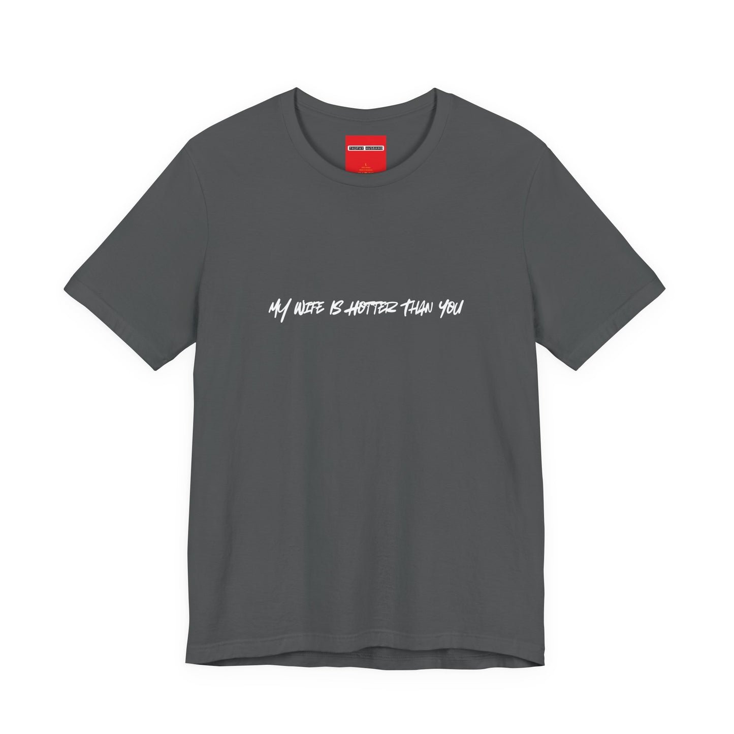 grey unisex t-shirt with MY WIFE IS HOTTER THAN YOU text - funny husband gift tee