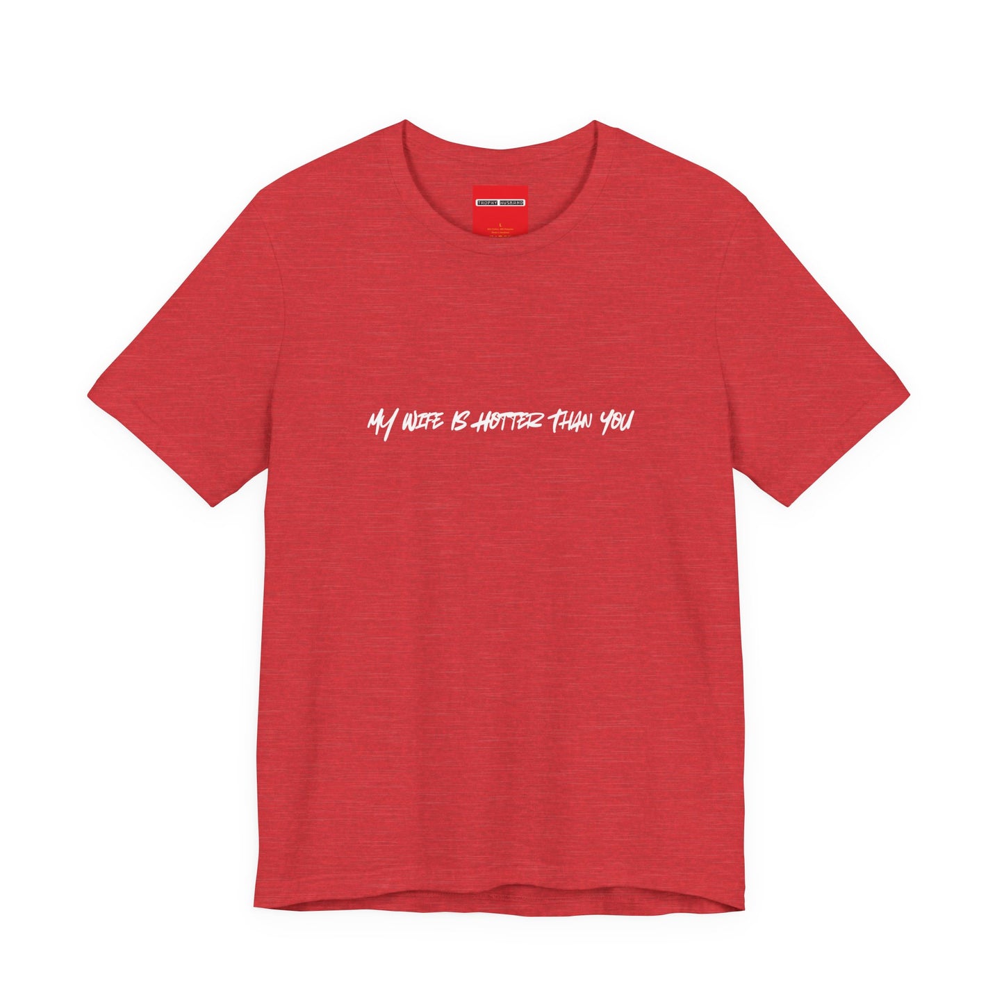 red unisex t-shirt with MY WIFE IS HOTTER THAN YOU text - funny husband gift tee