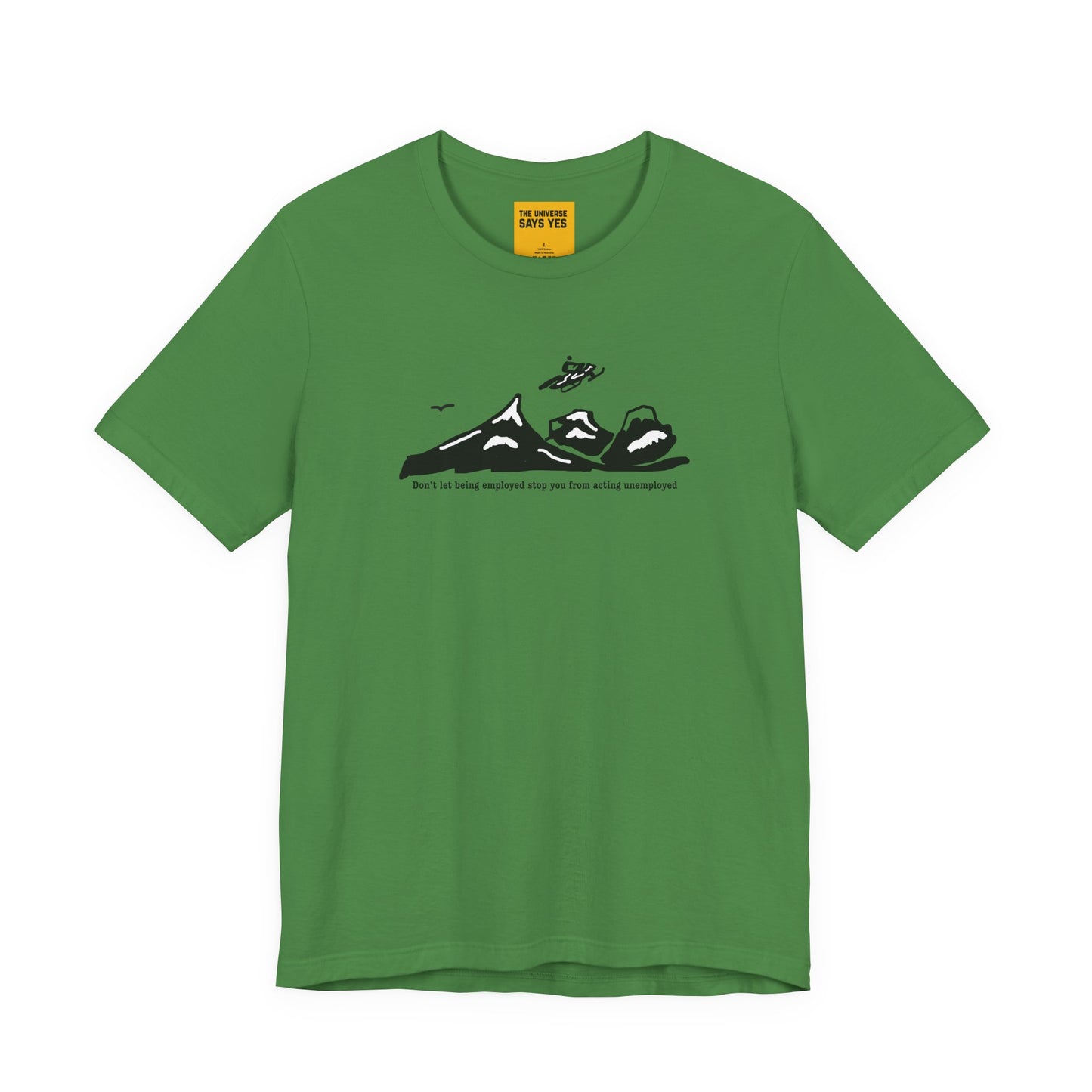 DON'T LET BEING EMPLOYED STOP YOU FROM ACTING UNEMPLOYED Snowmobile T-Shirt
