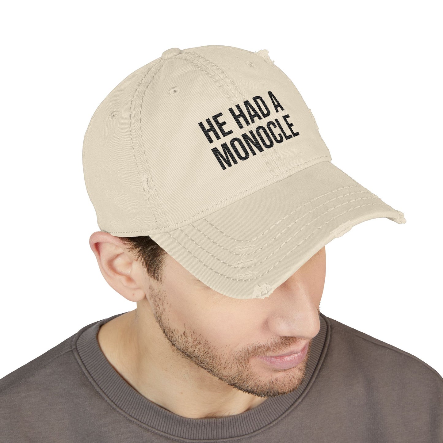 HE HAD A MONOCLE - (Black Text)- Distressed Dad Hat (Embroidery)