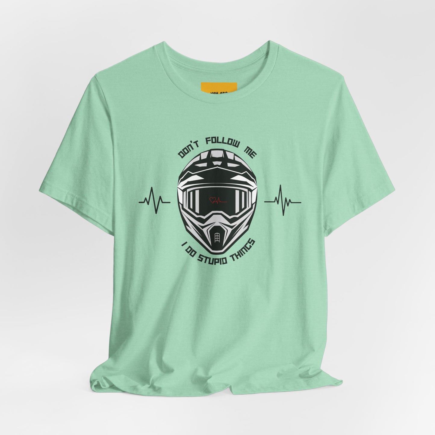 DON'T FOLLOW ME, I DO STUPID THINGS - Unisex Jersey Short Sleeve Tee