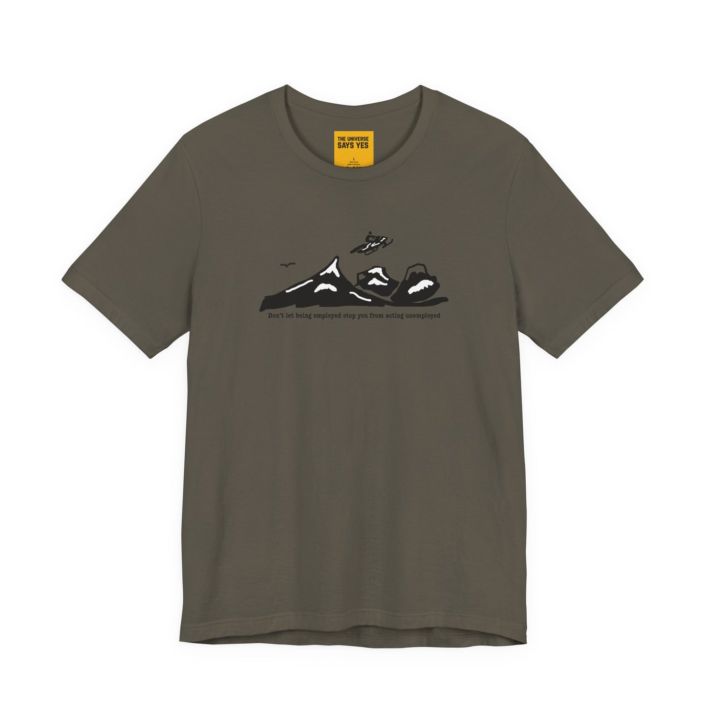 DON'T LET BEING EMPLOYED STOP YOU FROM ACTING UNEMPLOYED Snowmobile T-Shirt
