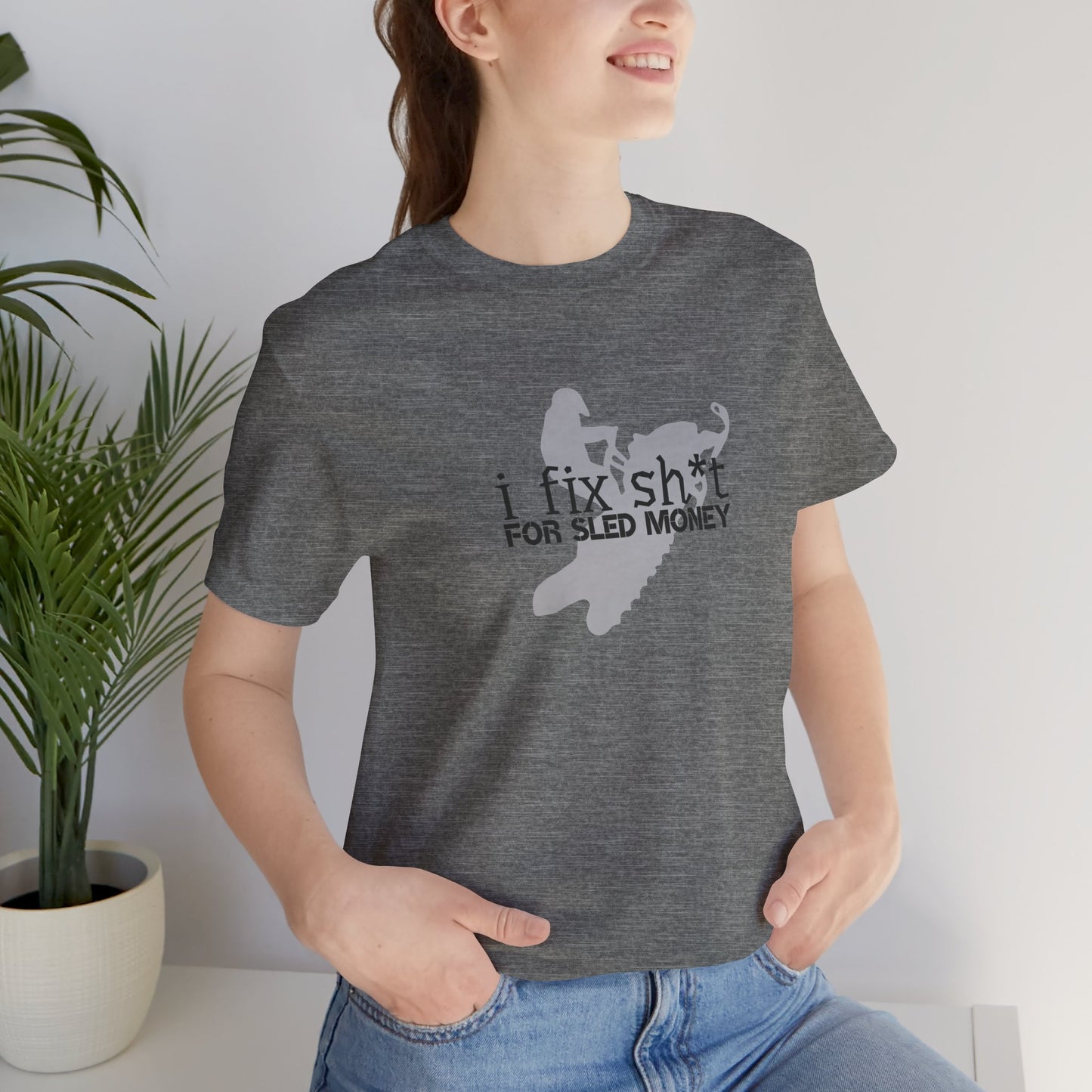 I FIX SH*T FOR SLED MONEY - Snowmobiler Graphic Tee
