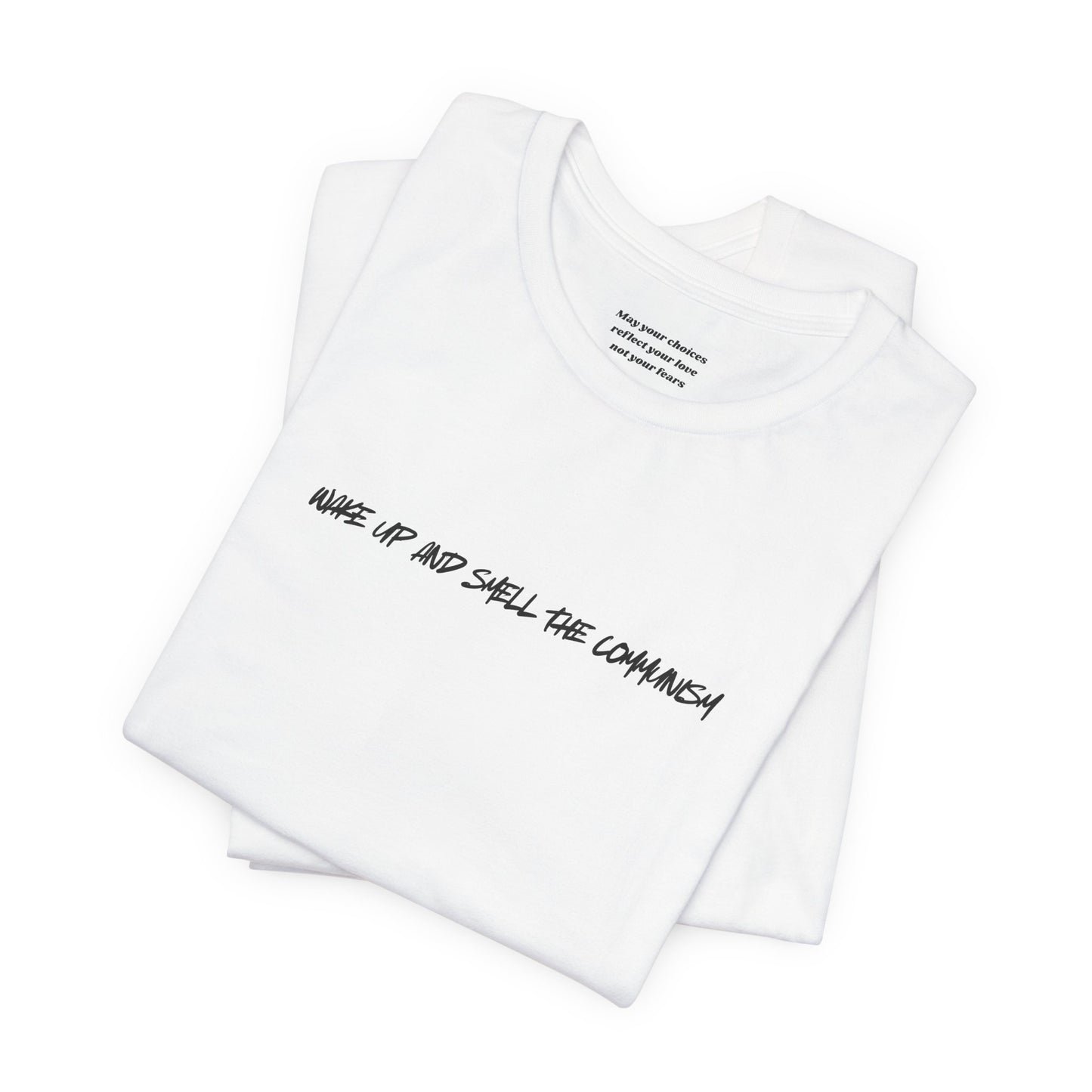 detail text neck label " may your choices reflect our love not your fears" on WAKE UP AND SMELL THE COMMUNISM graphic tee - progressive fashion solidarity shirt