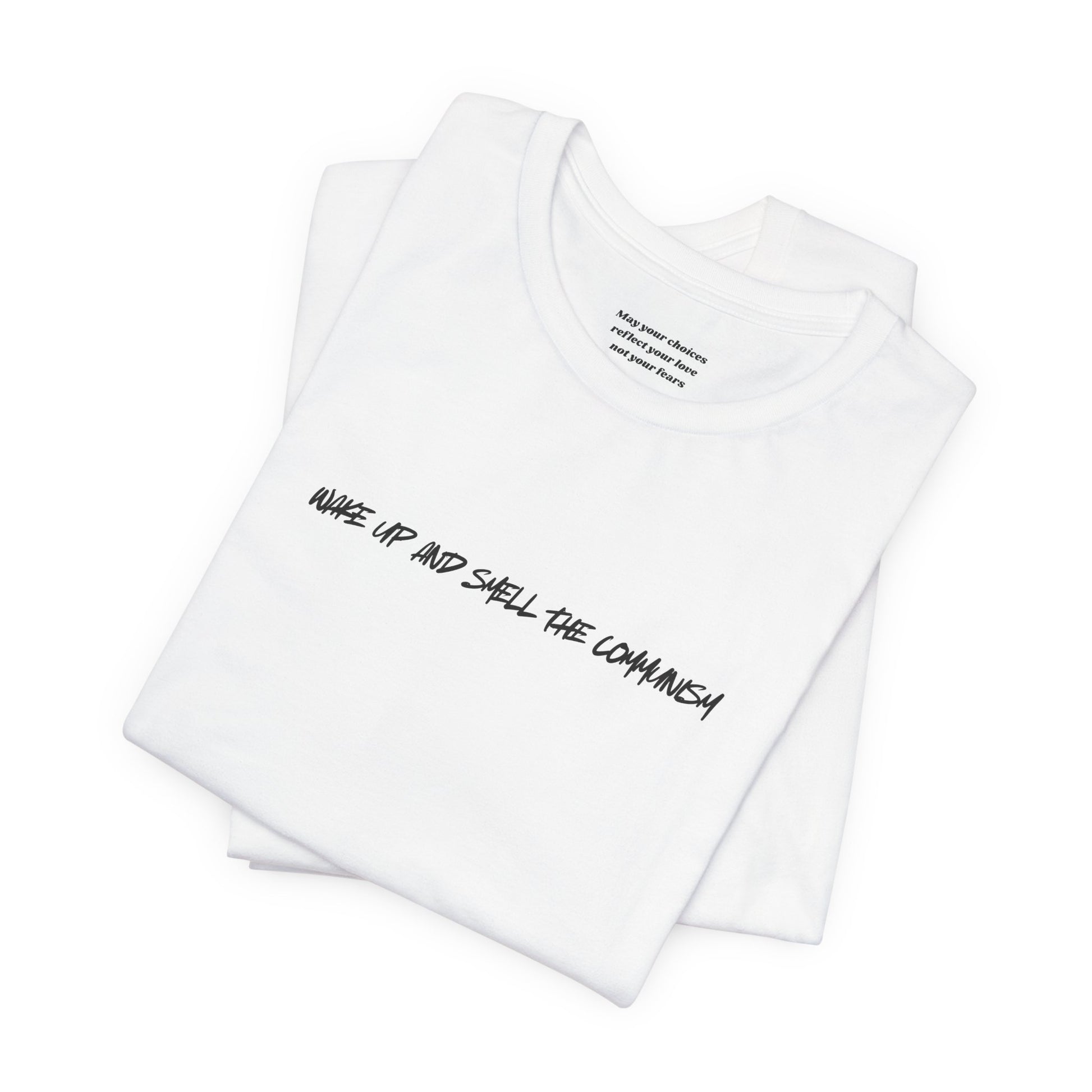 detail text neck label " may your choices reflect our love not your fears" on WAKE UP AND SMELL THE COMMUNISM graphic tee - progressive fashion solidarity shirt