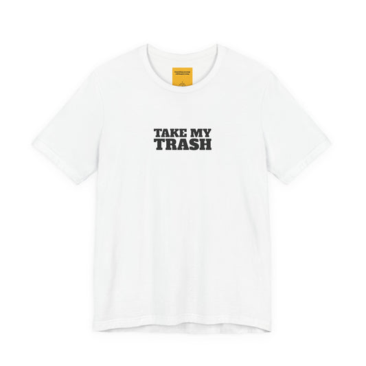 white unisex t-shirt with TAKE MY TRASH text - funny breakup tee anti-Valentine's with neck label SOMETHING AMAZING WILL HAPPEN TODAY