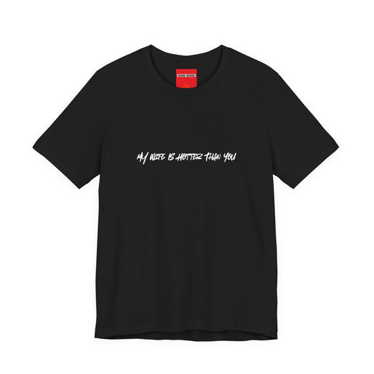 black unisex t-shirt with MY WIFE IS HOTTER THAN YOU text - funny husband gift tee