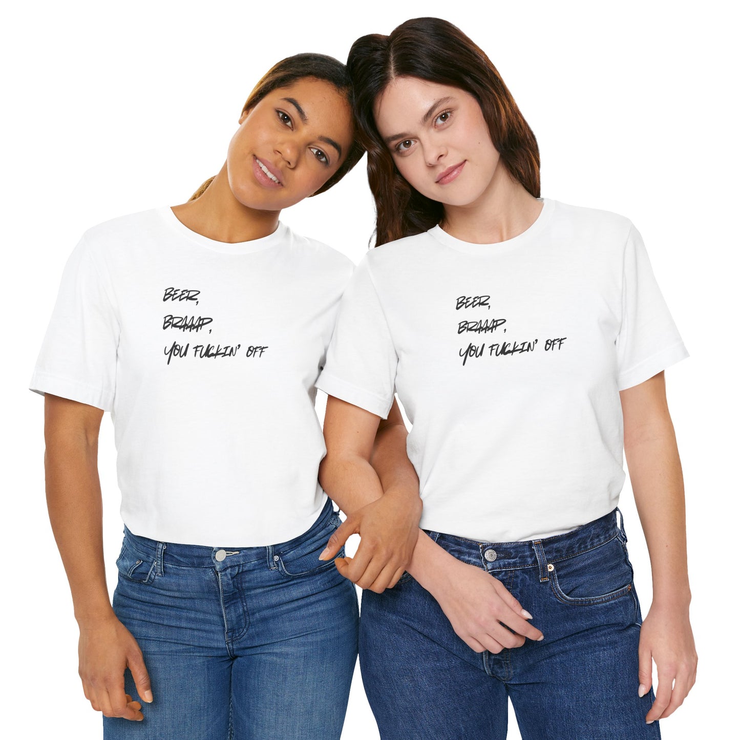 BEER, BRAAP, YOU FUCKIN' OFF  (The Universe Says Yes)- Unisex Jersey Short Sleeve Tee