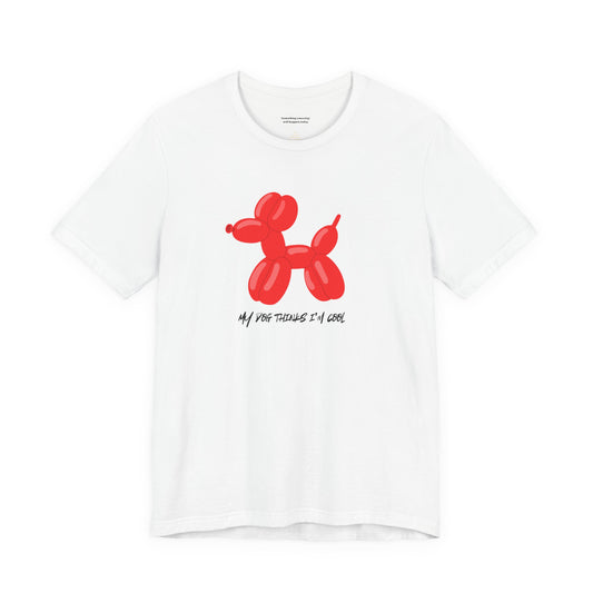 white unisex t-shirt with my dog thinks i'm cool text and red balloon dog graphic