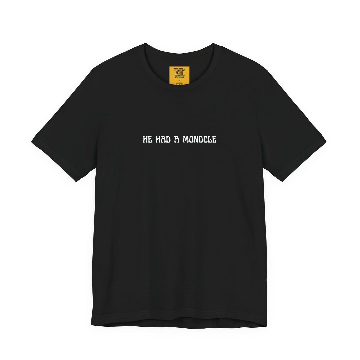 Black t-shirt with white text 'HE HAD A MONOCLE' on a white background